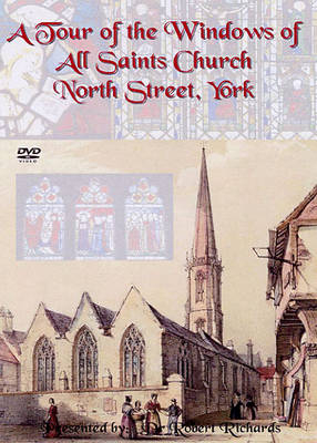 A Tour of the Windows of All Saints Church, North Street, York