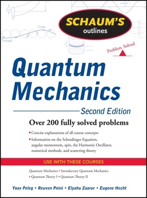 Schaum's Outline of Quantum Mechanics, Second Edition - Yoav Peleg, Reuven Pnini, Elyahu Zaarur, Eugene Hecht