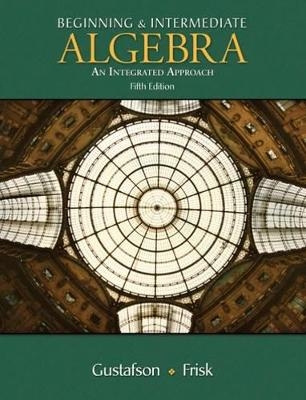 Beginning and Intermediate Algebra - R. David Gustafson, Peter D. Frisk