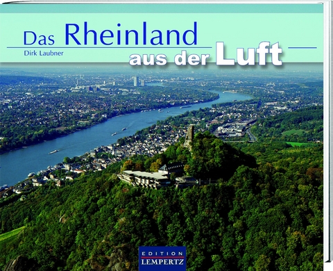 Das Rheinland aus der Luft - Dirk Laubner