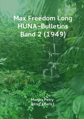Max F. Long, Huna-Bulletins, Deutsche Übersetzung / Max Freedom Long, HUNA-Bulletins, Band 2 (1949)