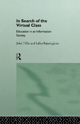 In Search of the Virtual Class - Lalita Rajasingham, John Tiffin