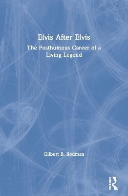 Elvis After Elvis - Gilbert B. Rodman