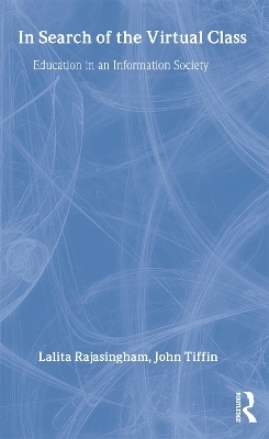 In Search of the Virtual Class - Lalita Rajasingham, John Tiffin