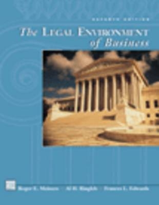 Legal Environment of Business - Roger E. Meiners, Al H. Ringleb, Frances L. Edwards