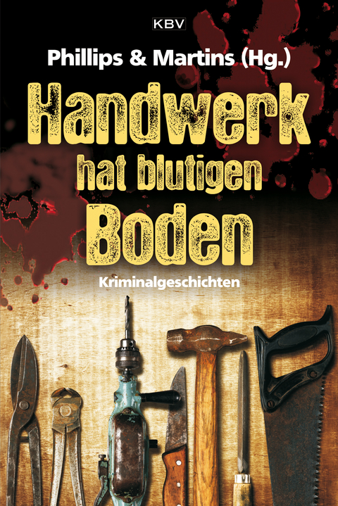 Handwerk hat blutigen Boden - &amp Karr;  amp;  Wehner, Christoph Badertscher, Daniel Badraun, Manfred C. Schmidt, Ren&eacute; Paul Niemann, Sonja H&ouml;stermann, Inga Brodersen, Nadine Buranaseda, Biggi Rist, Regine K&ouml;lpin, Gesa Schwarze, Ulrike Barow, Jens-Ulrich Davids, Tatjana Kruse, Marlies Kalbhenn, Mirjam Phillips, J&uuml;rgen und Marita Alberts, Gunter Gerlach, Toby Martins, Eva Lirot, Sandra L&uuml;pkes, Ralf Kramp, Peter Godazgar, Anja Ulbig, J&uuml;rgen Ehlers, Barbara Saladin, Manfred Baumann