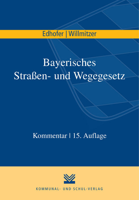 Bayerisches Stra&szlig;en- und Wegegesetz - Manfred Edhofer, Reiner Willmitzer