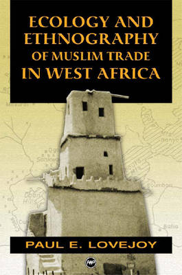Ecology And Ethnography Of Muslim Trade In West Africa
