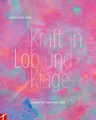 Kraft in Lob und Klage