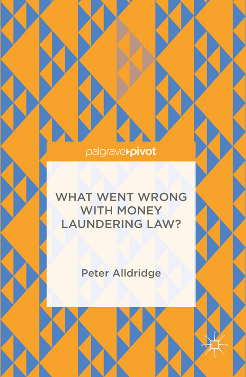 What Went Wrong With Money Laundering Law? - Peter Alldridge