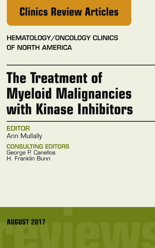 Treatment of Myeloid Malignancies with Kinase Inhibitors, An Issue of Hematology/Oncology Clinics of North America