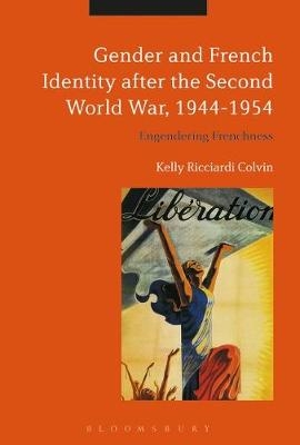 Gender and French Identity after the Second World War, 1944-1954 -  Visiting Assistant Professor Kelly Ricciardi Colvin