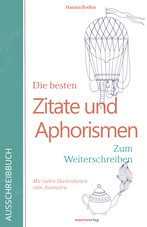Die besten Zitate und Aphorismen. Zum Weiterschreiben. - 