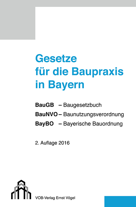 Gesetze f&uuml;r die Baupraxis in Bayern - 