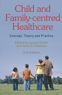 Child and Family-Centred Healthcare - Lynda Smith, Valerie Coleman