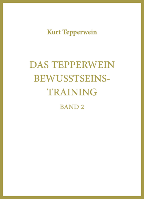 Das Tepperwein Bewusstseinstraining