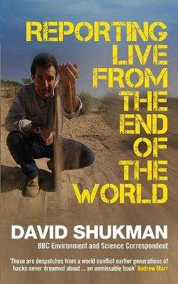 Reporting Live from the End of the World - David Shukman