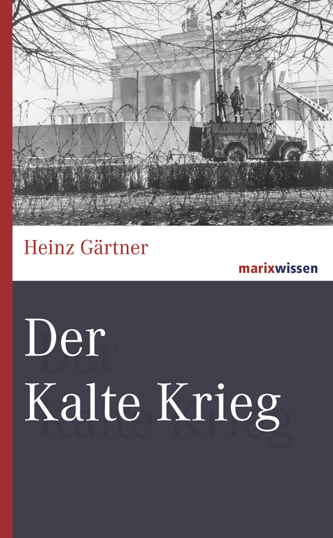 Der Kalte Krieg - Heinz G&auml;rtner