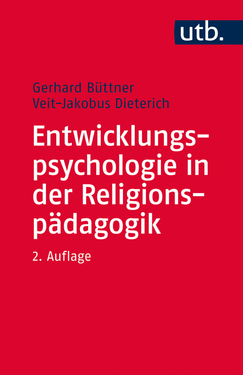 Entwicklungspsychologie in der Religionspädagogik - Gerhard Büttner, Veit-Jakobus Dieterich