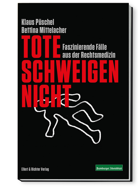 Tote schweigen nicht - Klaus Püschel, Bettina Mittelacher