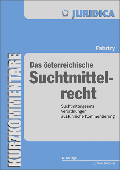 Das &ouml;sterreichische Suchtmittelrecht - Ernst E Fabrizy
