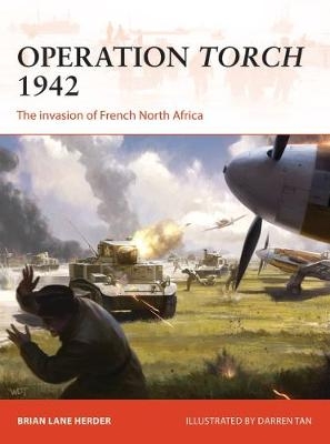 Operation Torch 1942 -  Brian Lane Herder