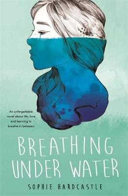 Breathing Under Water -  Sophie Hardcastle
