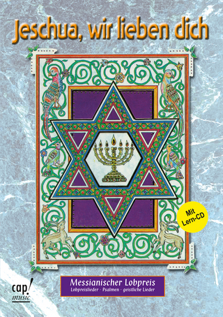 Jeschua, wir lieben dich - Messianischer Lobpreis: Lobpreislieder, Psalmen, geistliche Lieder