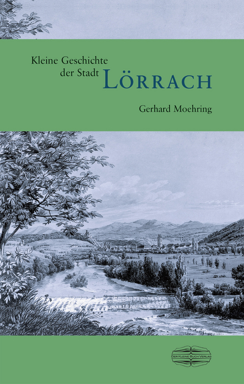 Kleine Geschichte der Stadt L&ouml;rrach - Gerhard Moehring