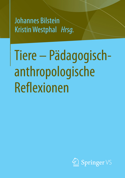 Tiere - P&auml;dagogisch-anthropologische Reflexionen - 