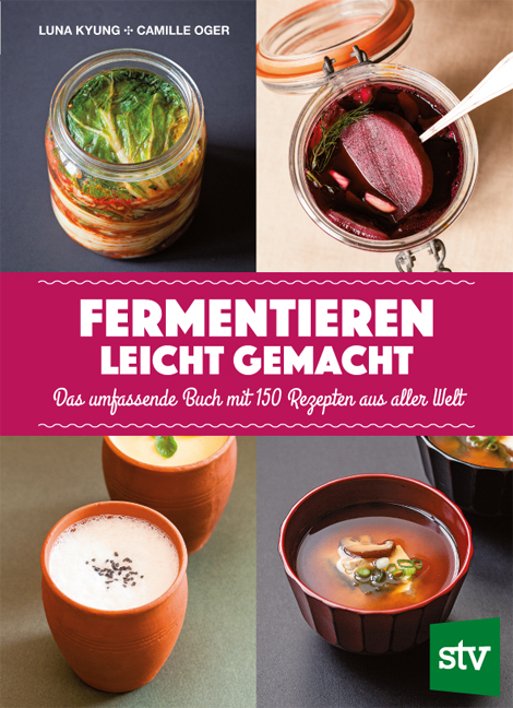 Fermentieren leicht gemacht - Luna Kyung, Camille Oger