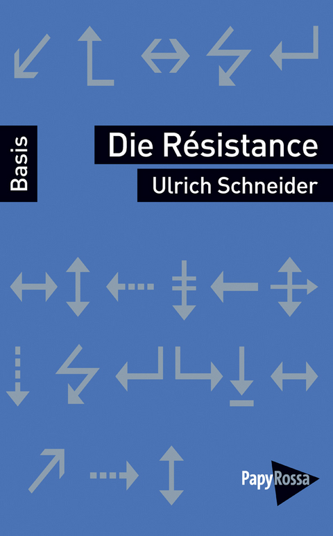 Die R&eacute;sistance - Ulrich Schneider