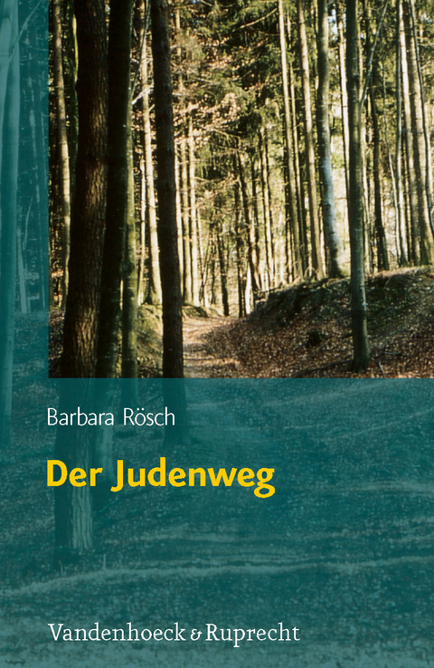 Der Judenweg - Barbara R&ouml;sch