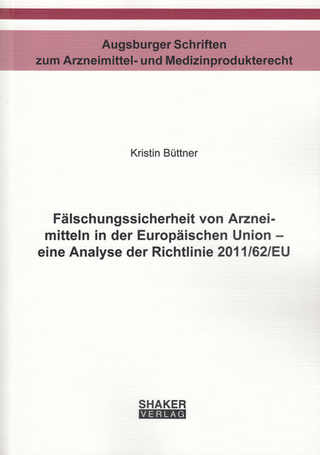 Fälschungssicherheit von Arzneimitteln in der Europäischen Union - eine Analyse der Richtlinie 2011/62/EU