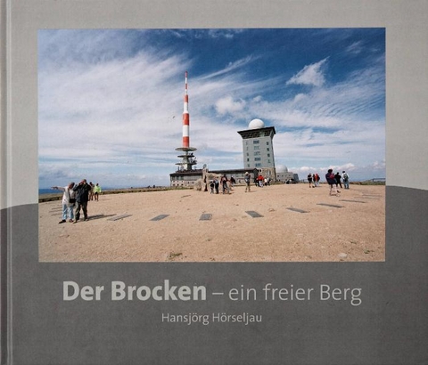 Der Brocken - Hansj&ouml;rg H&ouml;rseljau