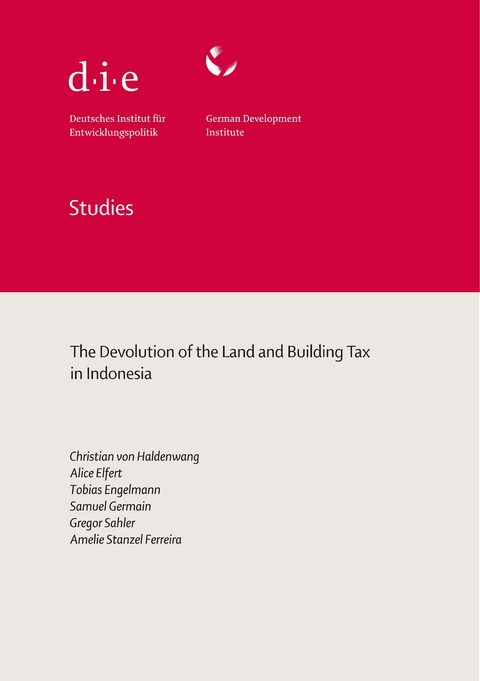 The devolution of the land and building tax in Indonesia - Christian von Haldenwang, Alice Elfert, Tobias Engelmann, Samuel Germain, Gregor Sahler, Amelie Stanzel Ferreira