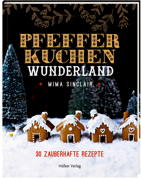 Pfefferkuchen Wunderland - Mima Sinclair