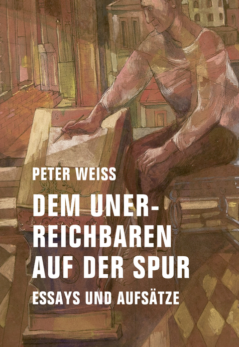 Dem Unerreichbaren auf der Spur - Peter Weiss