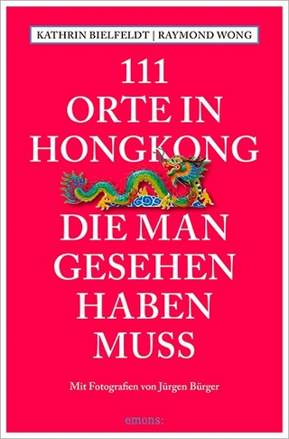 111 Orte in Hongkong, die man gesehen haben muss