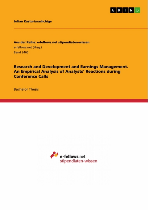 Research and Development and Earnings Management. An Empirical Analysis of Analysts&rsquo; Reactions during Conference Calls - Julian Kasturiarachchige