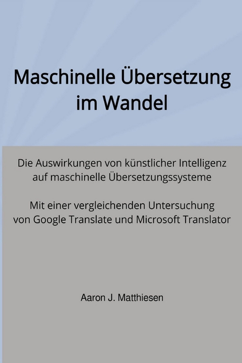Maschinelle Übersetzung im Wandel - Aaron Matthiesen