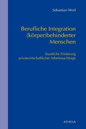Berufliche Integration (körper)behinderter Menschen