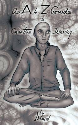 An to Z Guide to Creative Thinking -  Daniel