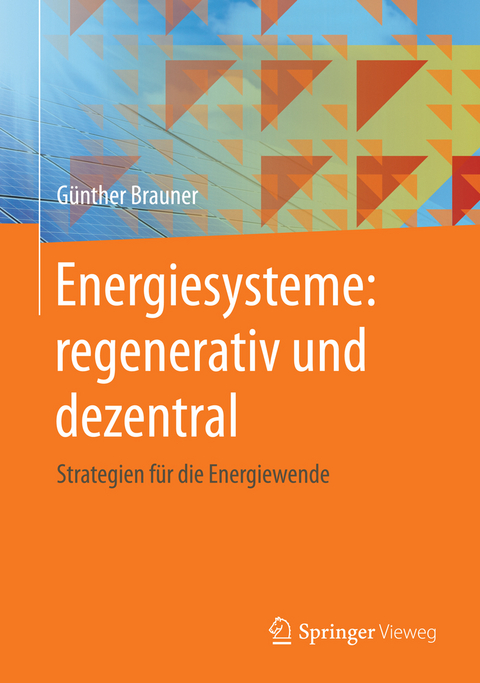 Energiesysteme: regenerativ und dezentral - G&uuml;nther Brauner