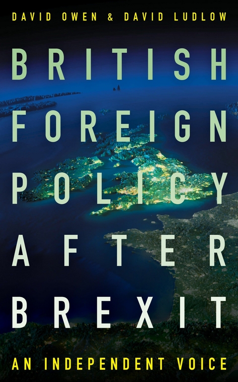 British Foreign Policy After Brexit -  David Ludlow,  David Owen