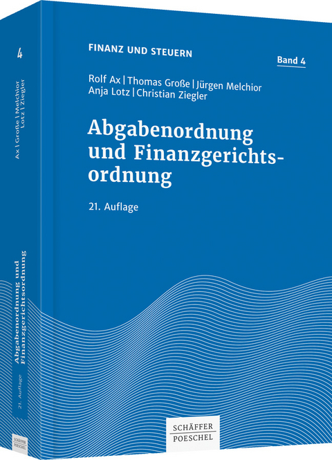Abgabenordnung und Finanzgerichtsordnung - Rolf Ax, Thomas Gro&szlig;e, J&uuml;rgen Melchior, Anja Lotz, Christian Ziegler