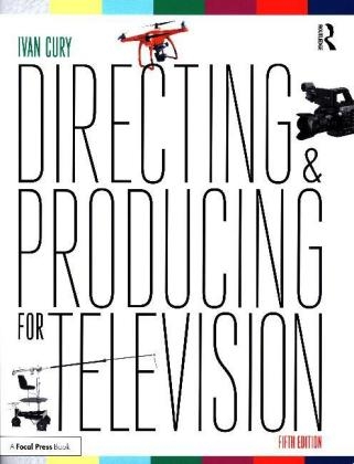 Directing and Producing for Television -  Ivan Cury
