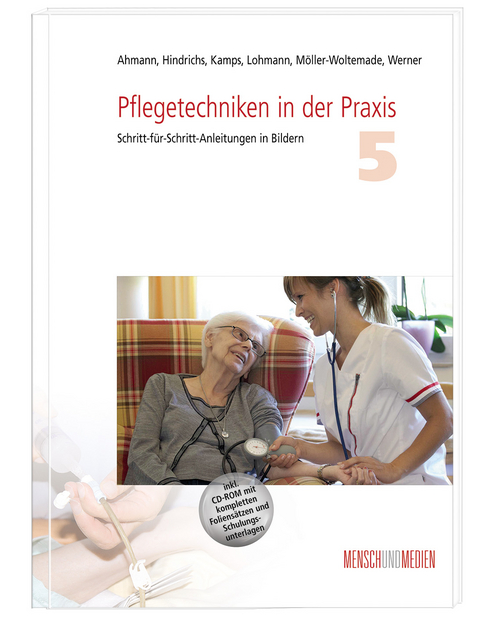 Pflegetechniken in der Praxis 5 - Sabine Hindrichs, Manuela Ahmann, Norbert Kamps, Kai Lohmann, Natascha M&ouml;ller-Woltemade, Sylke Werner