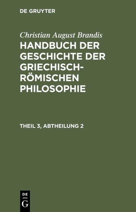 Handbuch der Geschichte der Griechisch-Römischen Philosophie Theil 3, Abtheilung 2