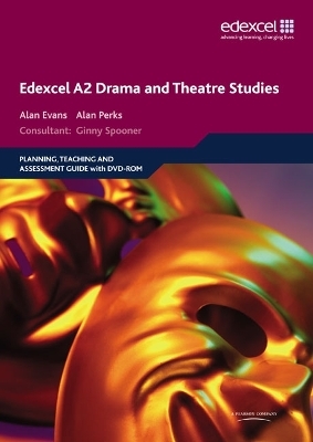 Edexcel A2 Drama and Theatre Studies Planning, Teaching and Assessment Guide